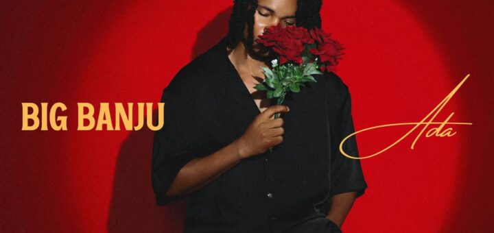 Big Banju makes powerful debut with emotion-driven Afrobeats single ‘Ada’
