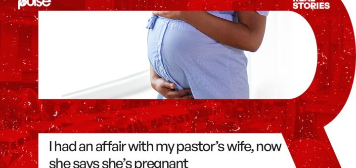 Real Stories: I had an affair with my pastor’s wife, now she says she’s pregnant
